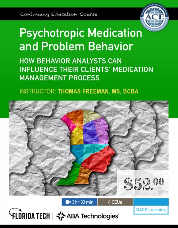 Psychotropic Medication and Problem Behavior: How Behavior Analysts can Influence Their Clients’ Medication Management Process