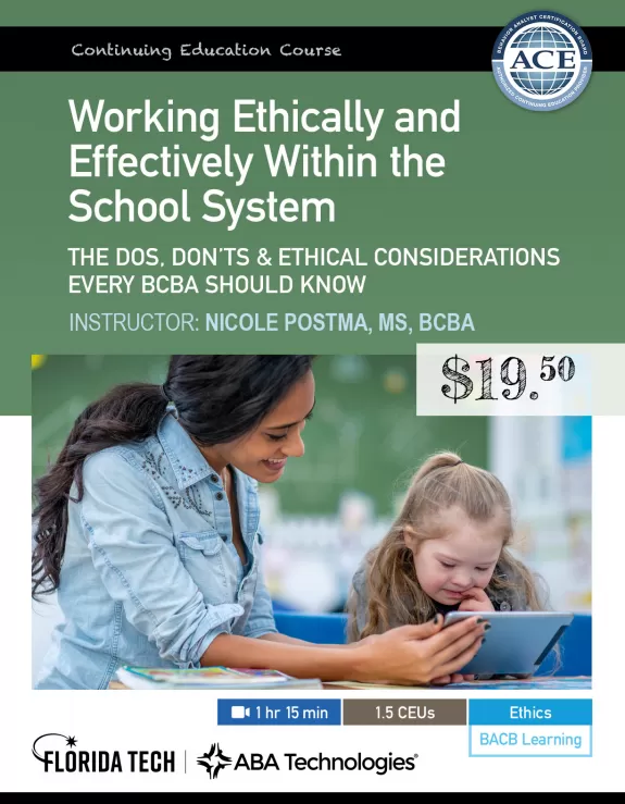 Working Ethically and Effectively within the School System: The Dos, Don’ts and Ethical Considerations Every BCBA Should Know