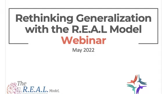 Rethinking Generalization with the R.E.A.L Model Webinar 3 May 2022