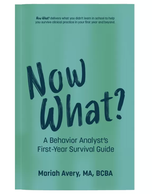 Now What? A Behavior Analysts first year survival guide