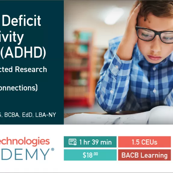 Attention Deficit Hyperactivity Disorder (ADHD): A Review of Selected Research for Practitioners (Including ASD Connections)